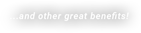 ... and other great benefits!